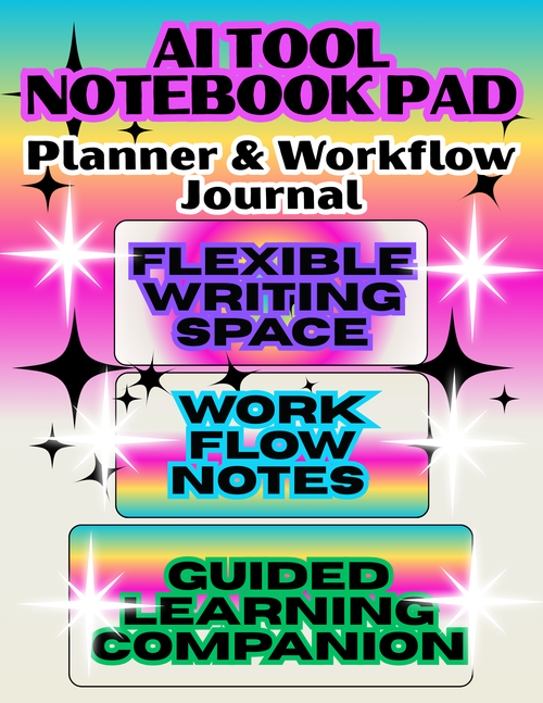 AI Tool Notebook Pad — Planner & Workflow Journal: Flexible Writing Space for Prompts, Ideas, AI Experiments & Workflow Notes — Guided Learning Companion to the 21-Day Challenge